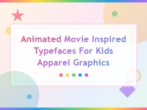 Animated Movie Inspired Comic Fonts for Kids Apparel Graphics