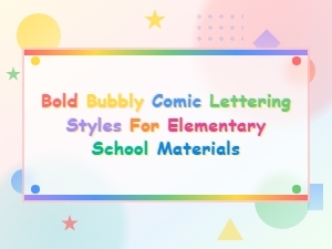 Bold Bubbly Comic Lettering Styles for Elementary School Materials