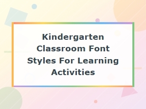 Best Kindergarten Classroom Font Styles for Fun Learning Activities