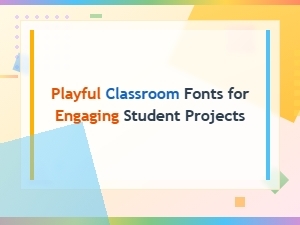 Playful Classroom Fonts for Engaging Student Projects and Creative Learning Activities