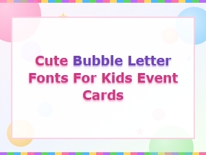Cute Bubble Letter Fonts for Kids Event Cards and Party Invitations