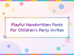 Playful Handwritten Fonts for Children's Party Invites