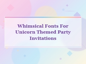 Whimsical Unicorn Fonts for Magical Kids Party Invitations
