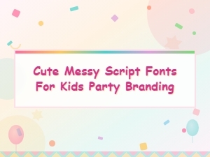 Cute Messy Script Fonts for Kids Party Branding