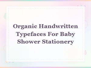 Playful Organic Handwritten Fonts for Baby Shower Stationery