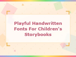 Playful Handwritten Fonts for Children's Storybooks to Spark Imagination