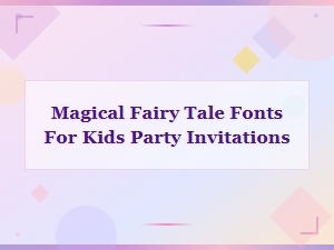 Enchanting Fairy Tale Fonts for Magical Kids Party Invitations